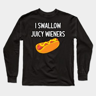 I Swallow Juicy Wieners Hotdog Food Dog Lover Joke Sarcastic Long Sleeve T-Shirt